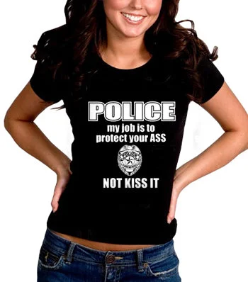 Police My Job Is To Protect Your Ass Not Kiss It Girls- T- Shirt Relaxed Fit Short Tunic Police My Job Is To Protect Your Ass Not Kiss It Girls- T- Shirt Relaxed Fit Short Tunic