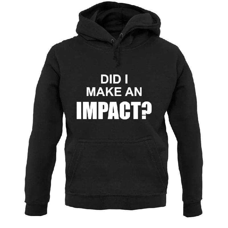 Did I Make An Impact Unisex Hoodie Hoodie with Hem Drawcord Adjustable Customizable