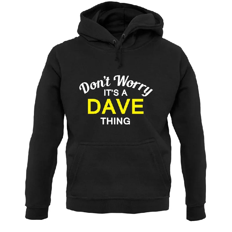 Don't Worry It's a DAVE Thing! Unisex Hoodie Hoodie with Drop Shoulder Relaxed Streetwear