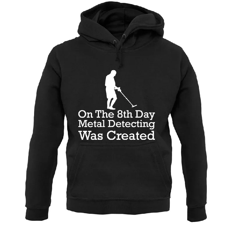 On The 8th Day Metal Detecting Was Created Unisex Hoodie Hoodie with Hem Ribbing Snug Secure